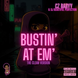 Bustin' At Em' (Radio Edit) itmightnotwork, Beautiful Perfection & CZ Babyy