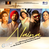 Naina (From &quot;Crew&quot;) - Diljit Dosanjh, Badshah &amp; Raj Ranjodh Cover Art