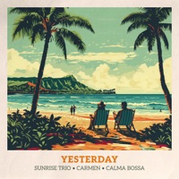 Yesterday - Single - Sunrise Trio, Carmen & Calma Bossa