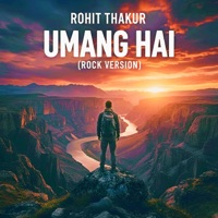 Umang Hai (Rock Version) - Single - Rohit Thakur