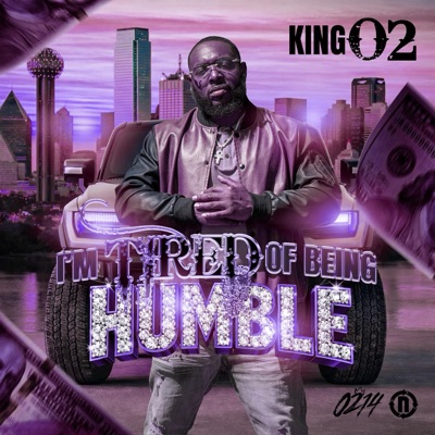 Im Tired of Being Humble (feat. King 02) [DJ 24K Remix] - Single