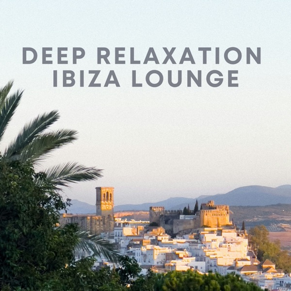 Deep Relaxation Ibiza Lounge