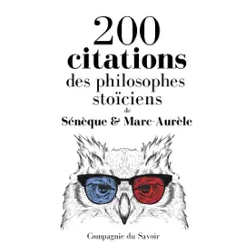 200 citations des philosophes stoïciens: Comprendre la philosophie