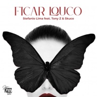 Ficar Louco (Pure Kizzz Anthem) [feat. Tony Z & Skuco] - Single - Stefanio Lima