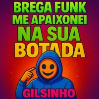 ME APAIXONEI NA SUA BOTADA - Single - Gilsinho no beat