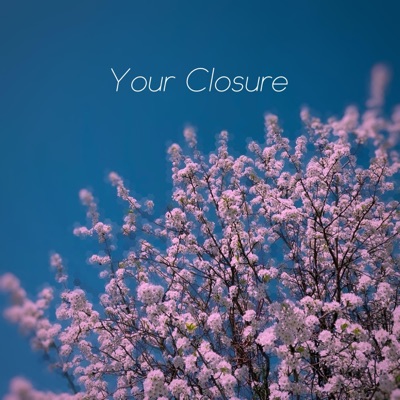 Your Closure - Single