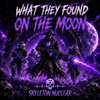WHAT THEY FOUND ON THE MOON - Skeleton Nuclear new Single