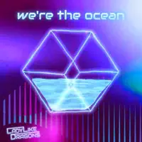 we're the ocean — Ladylike Dragons