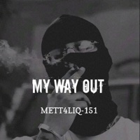 My Way Out - Single - METT4LIQ-151