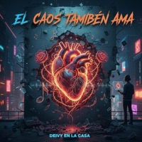 EL CAOS TAMBIEN AMA - Single - Deivy en la casa