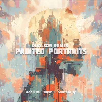 Painted Portraits (feat. Dashii) [Dualizm Remix] - Single