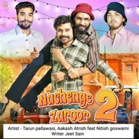 Nachege Zaroor 2 (feat. Tarun Pallawasi) - Single - Nitish Goswami & Aakash Atrish