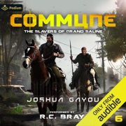 Commune 6: The Slavers of Grand Saline: Commune, Book 6 (Unabridged) - Joshua Gayou