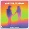 You Keep It Simple