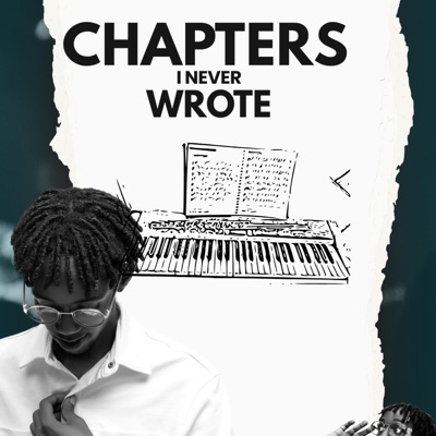 CHAPTERS I NEVER WROTE