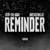 Reminder (feat. Onetake Willie) - Single - Semi-the-Goat