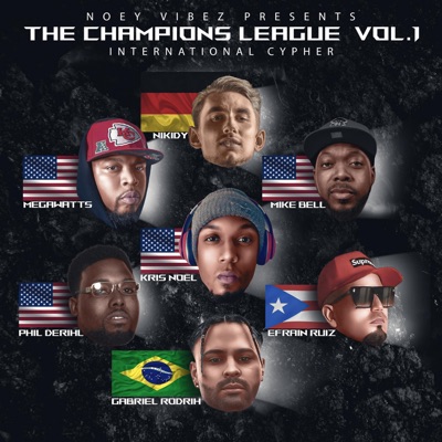 THE CHAMPIONS LEAGUE (International Cypher) (feat. Phil Derihl, Nikidy, Mike Bell, Efraín Ruiz, Megawatts & Gabriel Rodrih) - Single