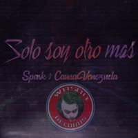 Sólo Soy Otro Más (feat. Spark sbm) - Single - CausaVenezuela