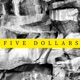 Five Dollars feat A Combusted Legacy Lental Mspo Zay3 Vieri Single