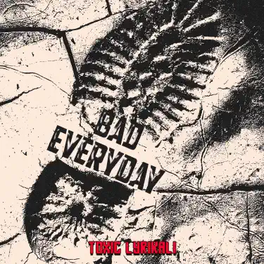 Bad Everyday