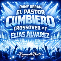El Pastor Cumbiero Crossover #1 - Single - Dany Ubran, Elias Alvarez & ResonanteBeats