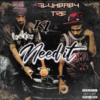 Need It (feat. K1) - Single - SLUMBABY TRE