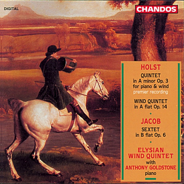 Holst: Quintets, Opp. 3 & 14 - Jacob: Sextet, Op. 6