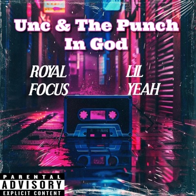 Unc & The Punch In God (feat. Lil Yeah) - Single