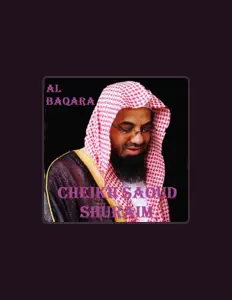 Cheikh Saoud Shuraim सुनें, म्यूज़िक वीडियो देखें, बायो पढ़ें, दौरे की तारीखें और बहुत कुछ देखें!