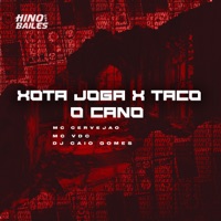 Xota Joga X Taco o Cano - Single - MC Cervejão & MC VDC