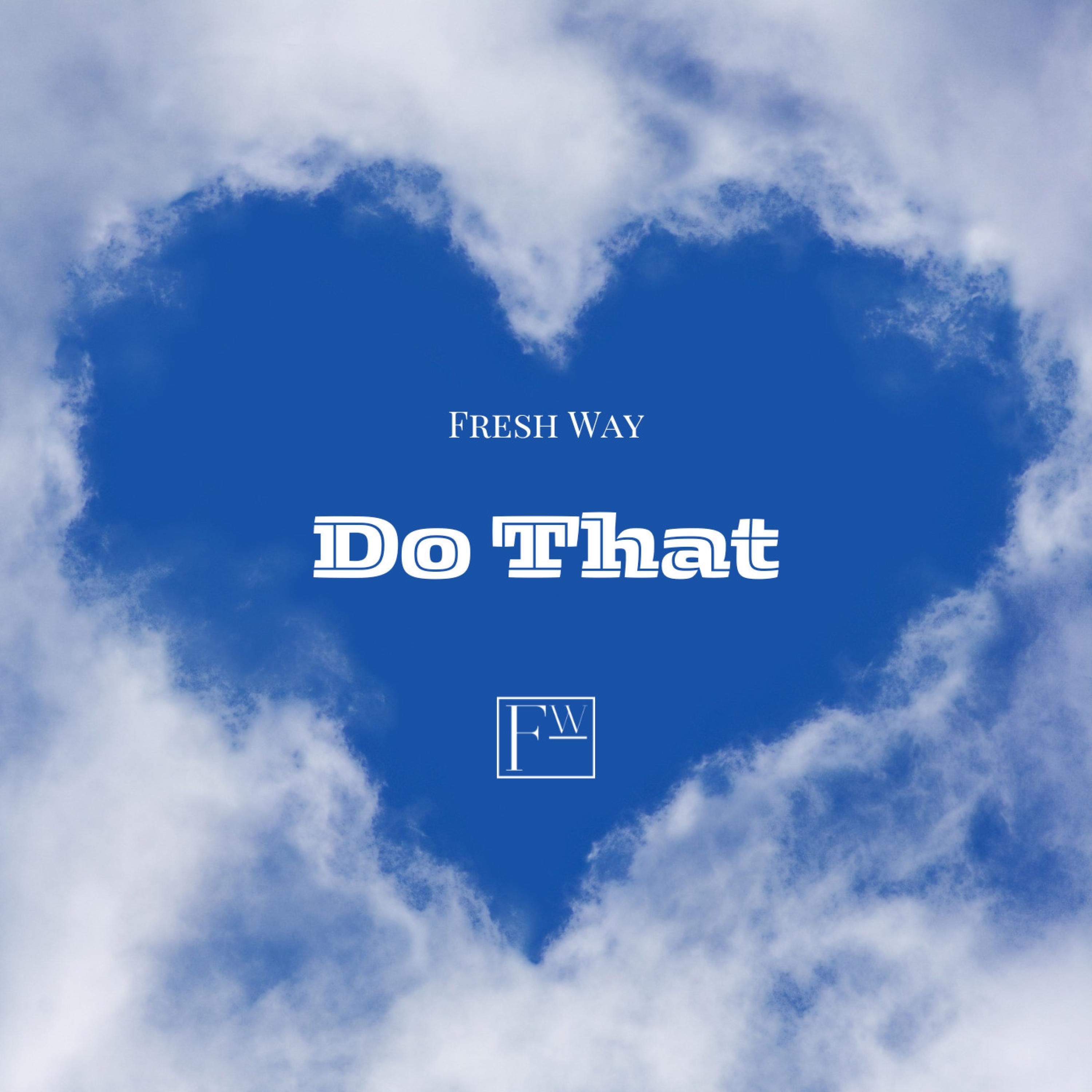 Fresh Way - Do That