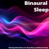 Binaural Sleep: Relaxing Delta Waves for Deep Sleep and Mental Clarity - Binaural Beats for Deep Sleep