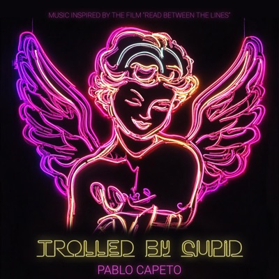 Trolled by Cupid (Music Inspired by the Film "Read Between the Lines") - Single