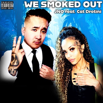 WE SMOKED OUT (feat. Cat Drotini) - Single