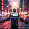 i can feel your vibe