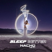 SLEEP BETTER - Single - Nacho The DJ