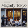 Magnify Tokyo - Magnify Tokyo new Song