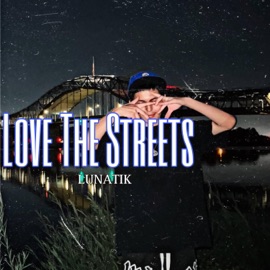 Love The Streets Lunatik