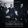The Rise and Fall of the Third Reich: The History and Legacy of Nazi Germany under Adolf Hitler - Charles River Editors