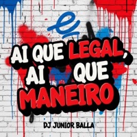 AI QUE LEGAL, AI QUE MANEIRO - Single - DJ JUNIOR BALLA, MC NAUAN & MC NITO