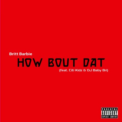 How Bout Dat (feat. Citi Kidz & DJ Baby Bri) - Single