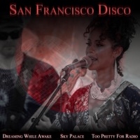 San Francisco Disco (feat. Sky Palace & Too Pretty For Radio) - Single - Dreaming While Awake