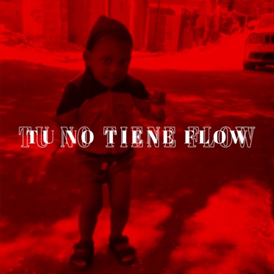 Tu No Tiene Flow - Single