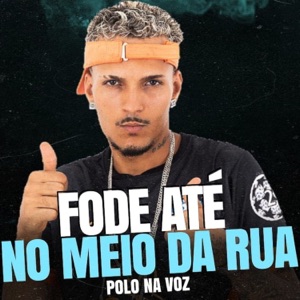Fode Até no Meio da Rua