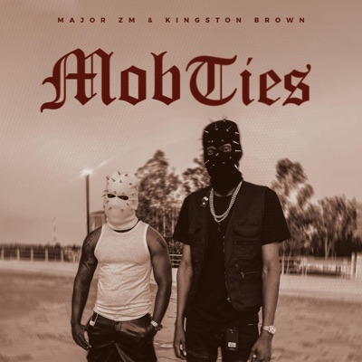 Mob Ties (feat. Kingston Brown) - Single