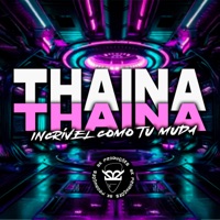 Thaina Thaina Incrível Como Tu Muda - Single - Mc Nito, MC Quiik, DJ RICO X, MT DO PALACIO & BK2P