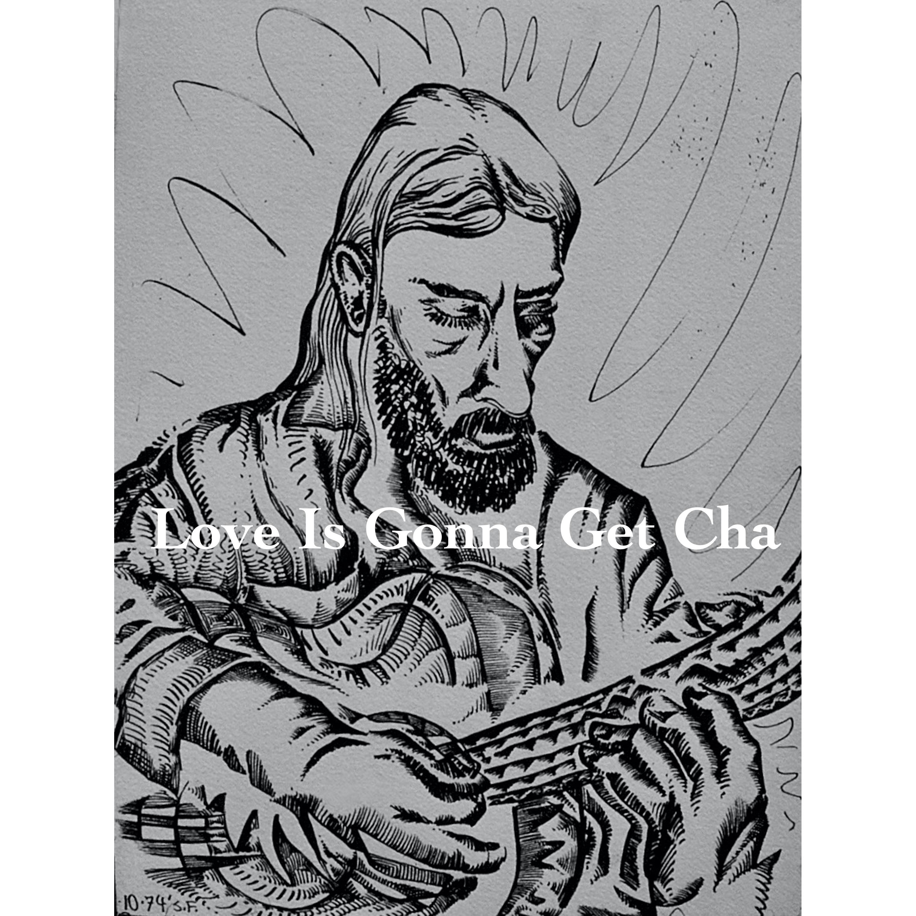 Love Is Gonna Get Cha - Single