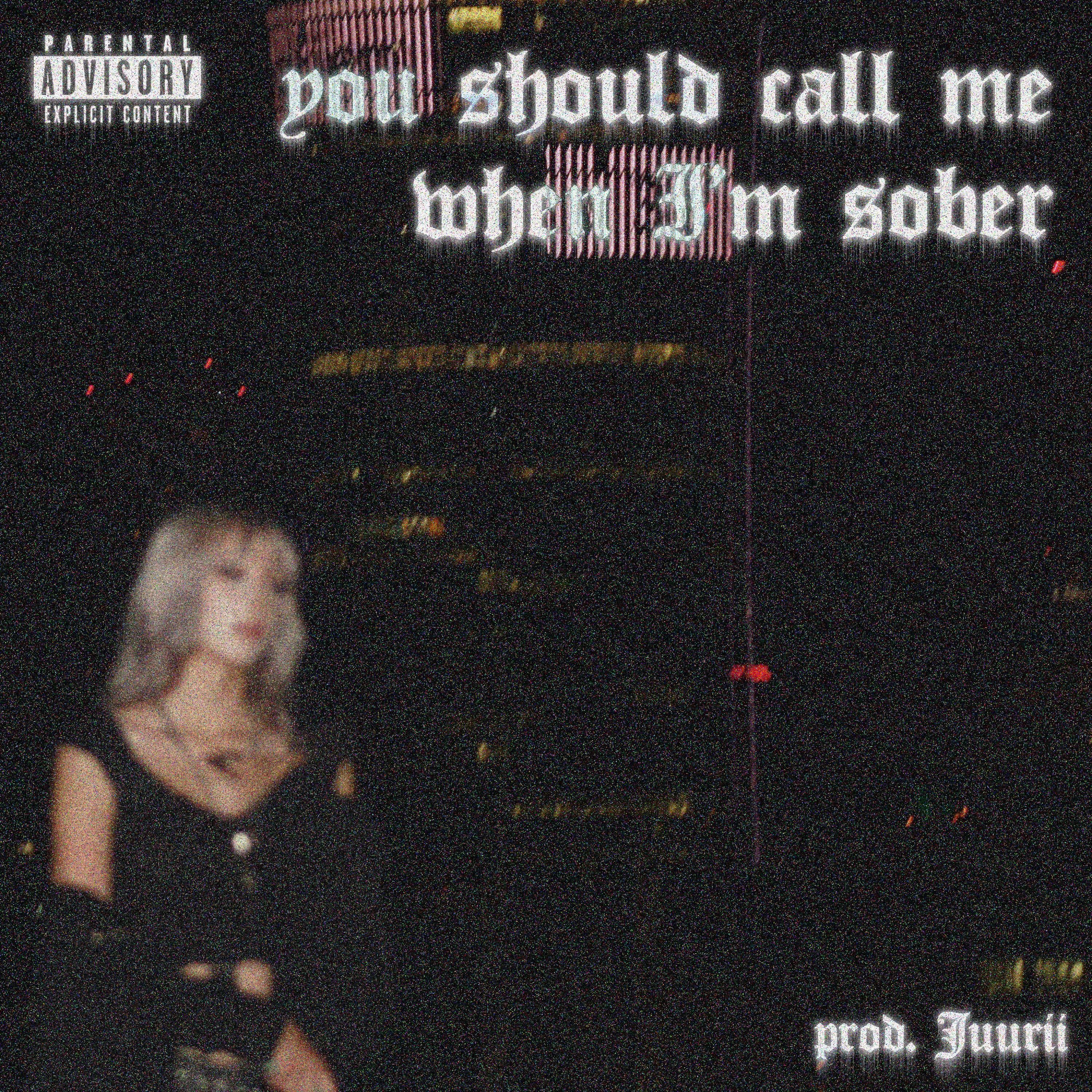 you should call me when I'm sober - Single