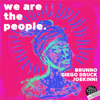 We Are the People - Brunno, Diego Druck & Joe Kinni