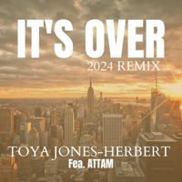It's Over (feat. ATTAM) [2024 Remix] - Single - Toya Jones-Herbert